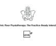 Pelvic Floor Physiotherapy: The Practice-Ready Intensive